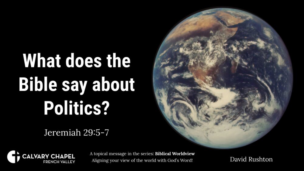 Biblical Worldviews: What does the Bible say about Politics? Jeremiah 29:5-7 Image